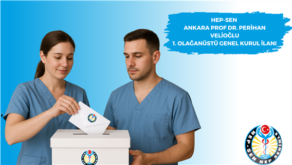 ANKARA PROF DR. PERİHAN VELİOĞLU ŞUBESİ 1. OLAĞANÜSTÜ GENEL KURUL İLANI